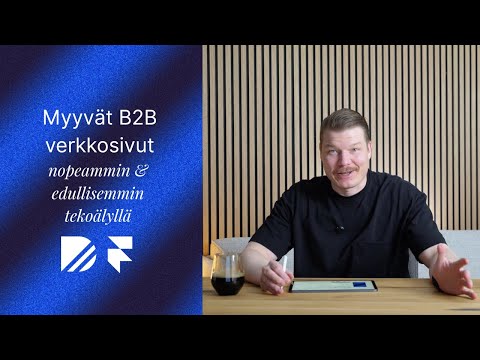 Myyvät B2B verkkosivut – nopeammin ja edullisemmin tekoälyllä