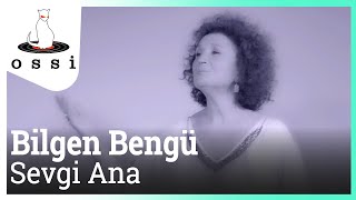 Bilgen Bengü / Sevgi Ana