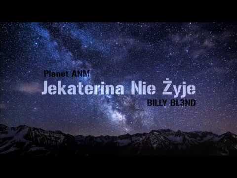 Planet ANM Jekaterina nie żyje BILLY BL3ND
