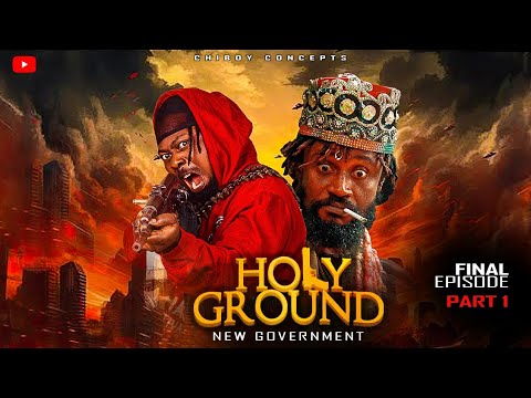 HOLY GROUND FT SELINATESTED (EPISODE 7 )( NEW GOVERNMENT) ZAZA/CHIBOY/SIBI/RATATA/ABOY