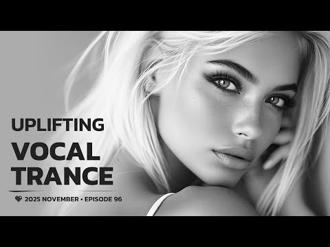 UPLIFTING INSPIRING VOCAL TRANCE • 2025 NOVEMBER • EPISODE 96