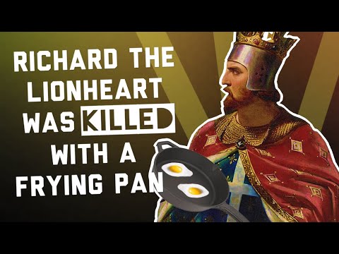 Richard the Lionheart was Killed Due to a Frying Pan