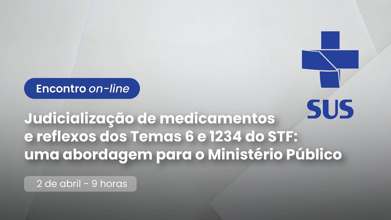 Judicialização de medicamentos e reflexos dos Temas 6 e 1234 do STF : uma abordagem para o MPPR