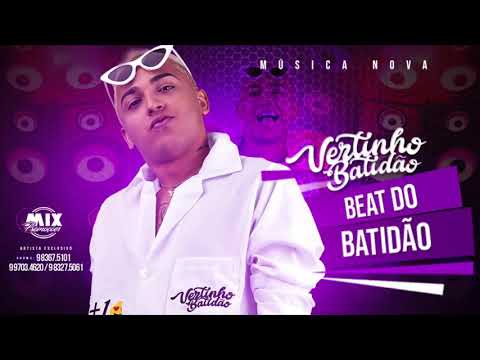 MC VERTINHO - BEAT DO BATIDÃO - MÚSICA NOVA 2018