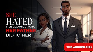 She Hated Men… Until One Day