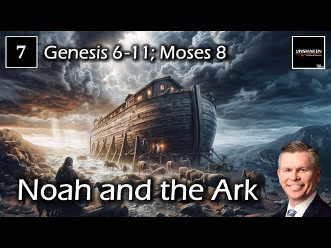 Come Follow Me - Genesis 6-11; Moses 8  - Noah and the Ark