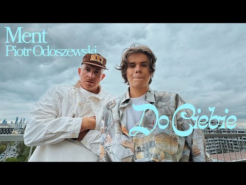 MENT ft. Piotr Odoszewski - Do Ciebie (Official Video)