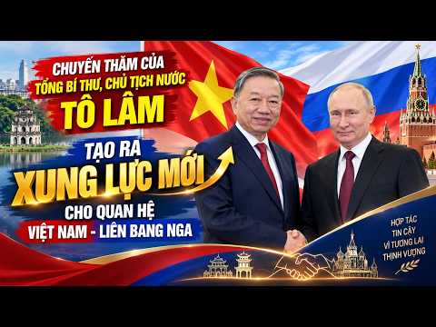 Chuyến thăm của TBT, Chủ tịch nước Tô Lâm tạo ra xung lực mới cho quan hệ Việt Nam - LB Nga | VOV1