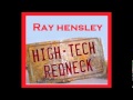 High Tech Redneck  -  Ray Hensley