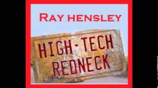 High Tech Redneck  -  Ray Hensley