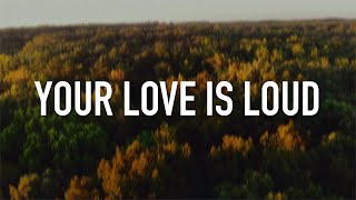 Your Love Is Loud