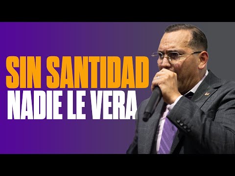 Sin Santidad Nadie Le Vera || Pastor General David Gutierrez 4/13/2010