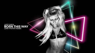 Lady GAGA - Born This Way (Liam Pfeifer Remix)