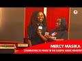 MERCY MASIKA CELEBRATING 3O YEARS AS A GOSPEL MUSIC MINISTER