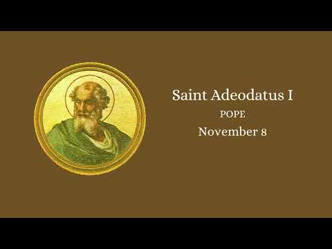 SAINT OF THE DAY SAINT ADEODATUS I NOVEMBER 8