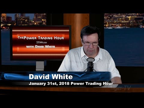 January 31st  Power Trading Hour with David White on TFNN - 2018