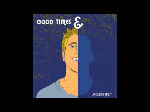 Jackson Breit - Good Times and Bad Times