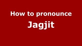 How to pronounce Jagjit