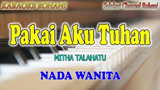 Download lagu PAKAI AKU TUHAN ll KARAOKE ROHANI ll MITHA TALAHATU ll NADA WANITA FIS=DO mp3 Download lagu PAKAI AKU TUHAN ll KARAOKE ROHANI ll MITHA TALAHATU ll NADA WANITA FIS=DO mp3
