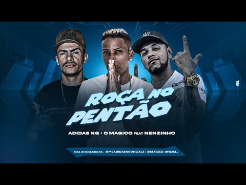 MC ADIDAS NG E MC MAGICO FEAT. MC NENZINHO - ROÇA NO PENTÃO - REMIX BREGA FUNK