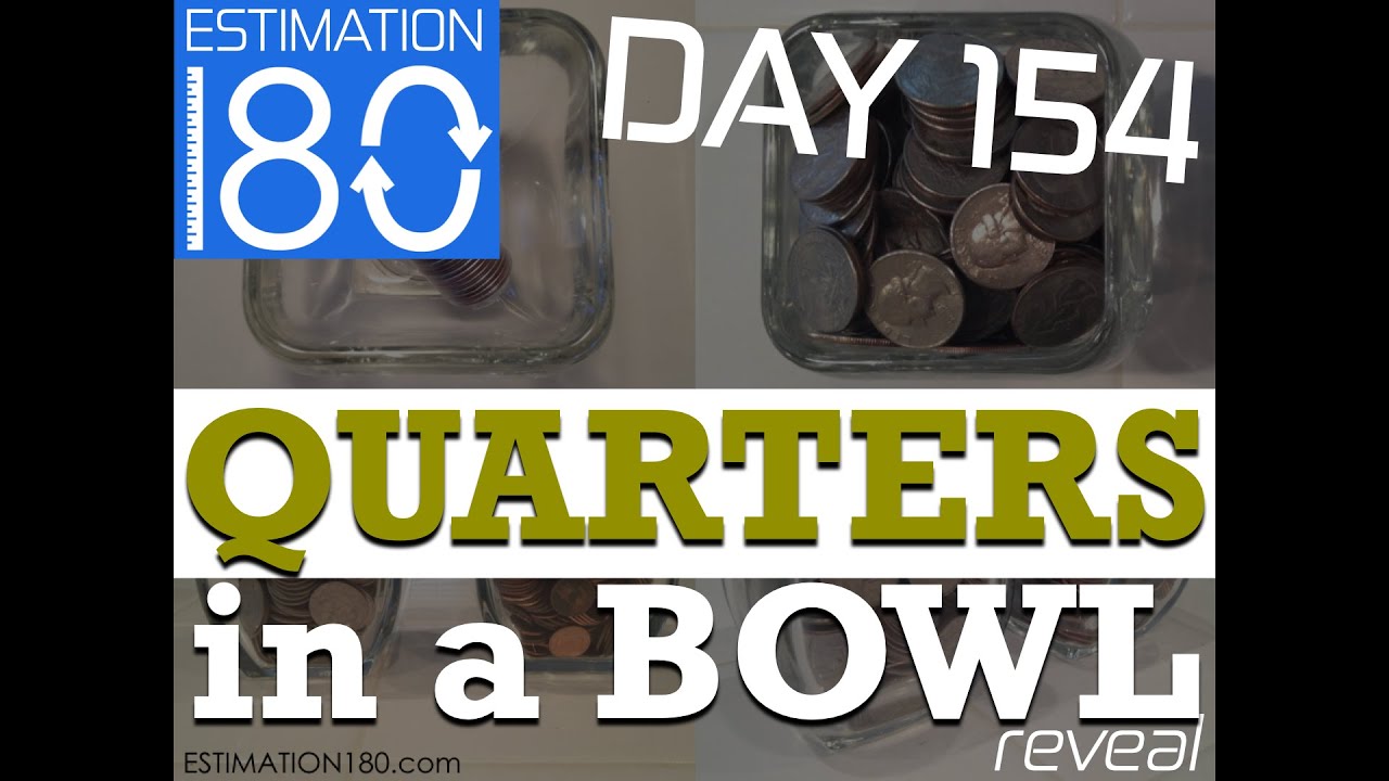 Day 154 • QUARTERS in a BOWL • Estimation 180