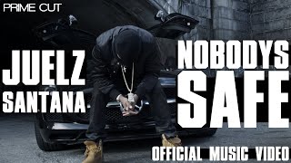 Juelz Santana - Nobody’s Safe [A Prime Cut]