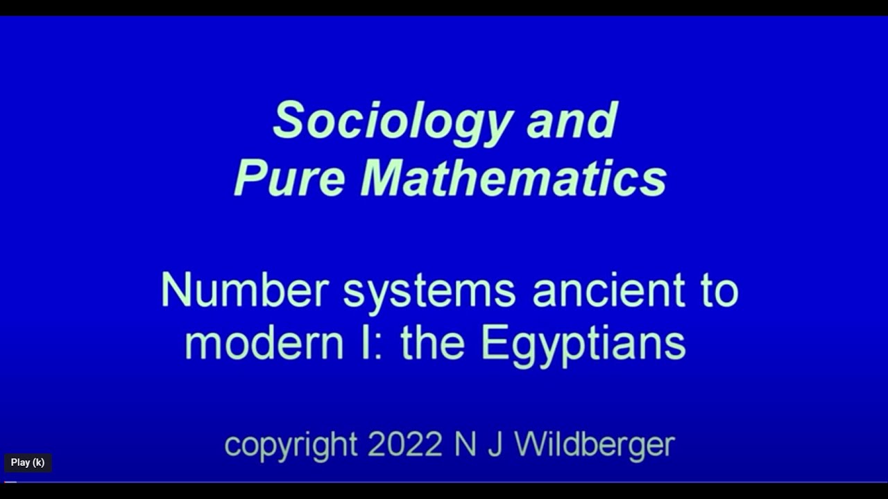 Number Systems Ancient to Modern 1: the Egyptians | Sociology and Pure Mathematics | N J Wildberger