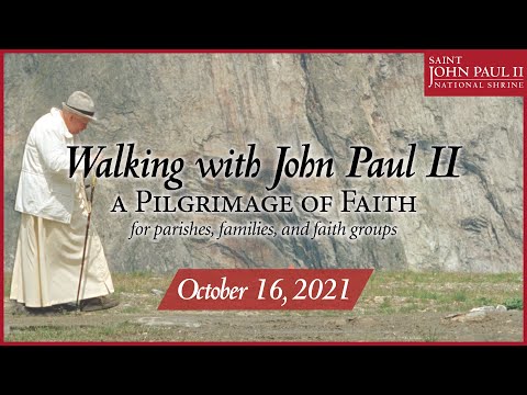 Walking with John Paul II : A Pilgrimage of Faith | October 16, 2021