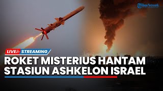 Stasiun Ashkelon Diserang Roket Misterius hingga Pangkalan Udara Israel Dihajar Rudal Milik Houthi