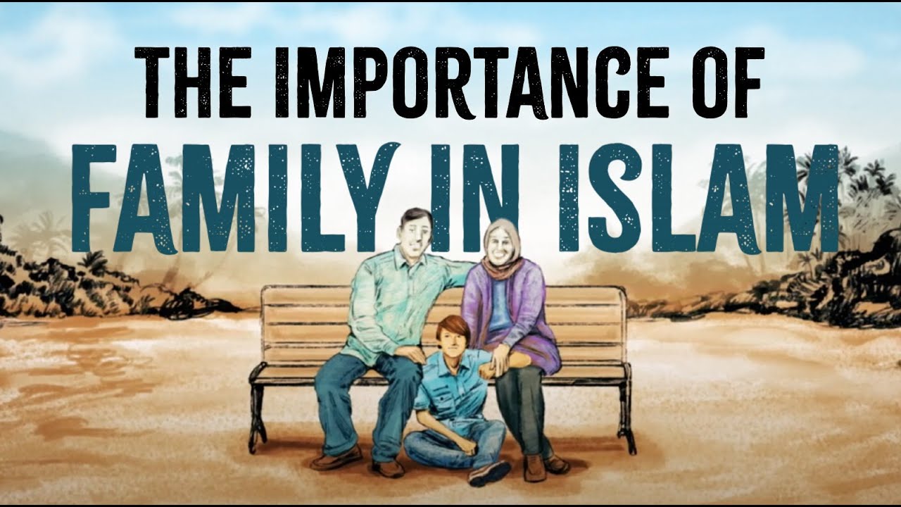 The Importance of Family in Islam