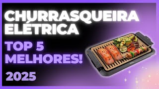 ???? As 5 MELHORES Churrasqueiras Elétricas para fazer churrasco em casa! ????