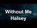 Halsey – Without Me (Lyrics) Clean Version