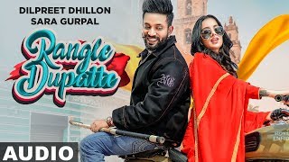 Rangle Dupatte (Full Audio)  Dilpreet Dhillon  Sar