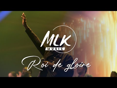 Roi de gloire / MLK Music