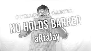 THE GUILLOTINE CARTEL presents NO HOLDS BARRED - aRtaJay
