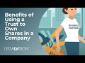 What is a Trust? | Benefits of Using a Trust to Own Shares in a Company | LegalVision