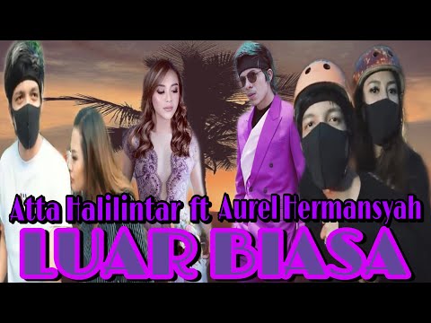 "LUAR BIASA" Atta Halilintar ft Aurel Hermansyah (lyric vidio)