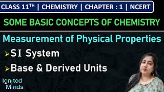 Class 11th Chemistry | Measurement of Physical Properties | SI System | Base & Derived Units | Ch. 1