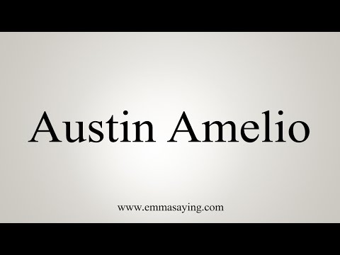 How to Pronounce Austin Amelio