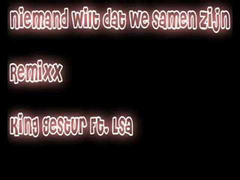 King Gestur Ft. Lsa - Niemand wilt dat we samen zijn(Remix)