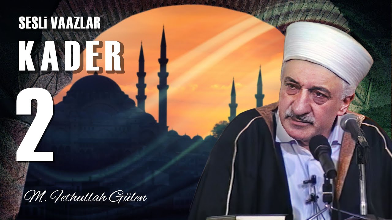 Kader - 2 - | Takdir-i İlahî | M. Fethullah Gülen Hocaefendi | (1978/06/16)