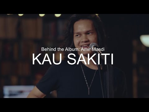 Behind The Album: Amir Masdi - Kau Sakiti