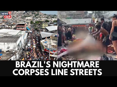 Brazil In Shock: Corpses Line Rio Streets After Deadliest Police Operation Over 132 Killed | N18G