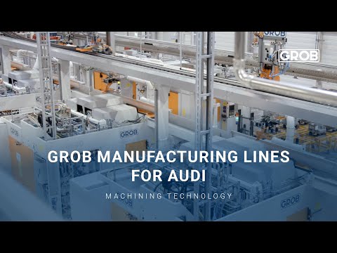 GROB manufacturing lines for AUDI | GROB-Fertigungslinien bei AUDI