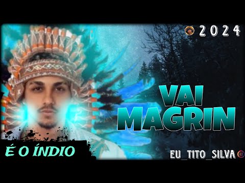 VAI MAGRIN - É O ÍNDIO  feat MC RITA 2024