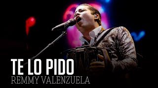 Te Lo Pido - Remmy Valenzuela ( LETRA ) 2019