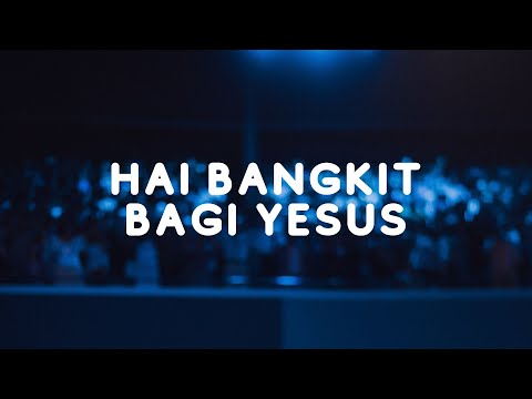 HAI BANGKIT BAGI YESUS