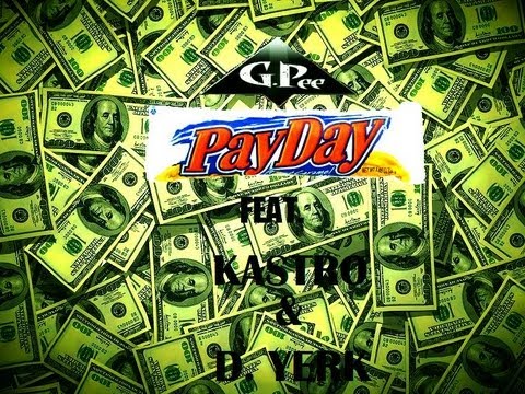 G.Pee- PAY DAY  FT. Kastro and D.Yerk