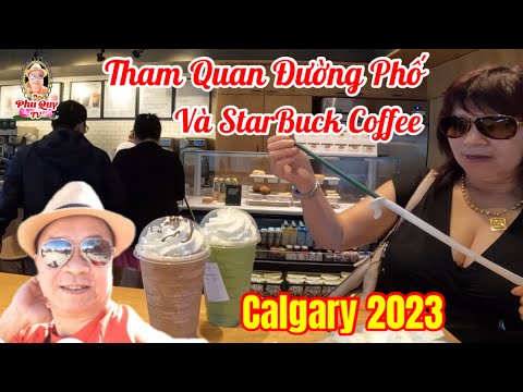 Tham Quan Đường Phố e StarBucks Coffee Calgary 2023 (Phu Quy TV)
