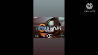Download lagu DJ JATIN FT DJ JALA DJ SHIV NEW SONG NON-STOP (PART-1) MIX DJ PIYUSH NAVIPARDI mp3 Download lagu DJ JATIN FT DJ JALA DJ SHIV NEW SONG NON-STOP (PART-1) MIX DJ PIYUSH NAVIPARDI mp3
